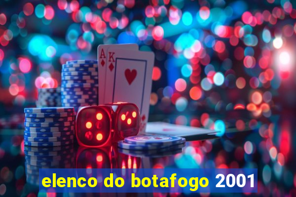 elenco do botafogo 2001